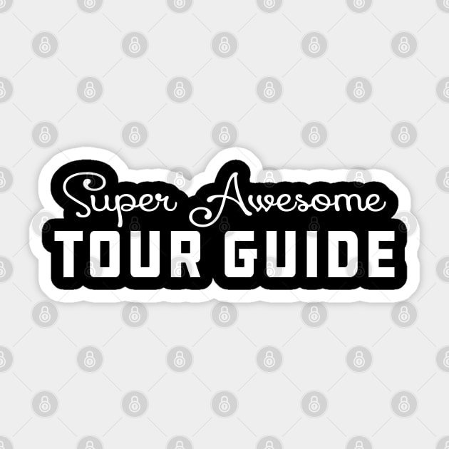 Tour Guide - Awesome tour guide Sticker by KC Happy Shop